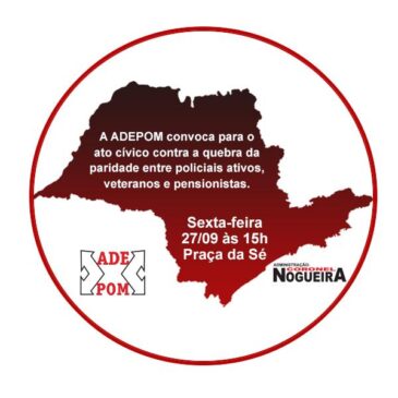 A ADEPOM convoca para o ato cívico contra a quebra da paridade entre policiais ativos, veteranos e pensionistas. Dia 27/09 às 15h  na Praça da Sé