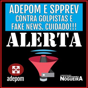 ADEPOM E SPPREV contra golpistas e fake news