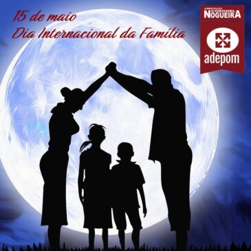 A Família ADEPOM deseja um 15 de maio repleto de amor e solidariedade a todas as famílias