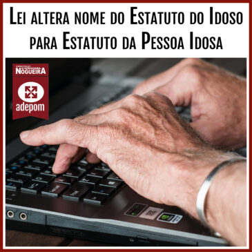 Lei altera nome do Estatuto do Idoso para Estatuto da Pessoa Idosa