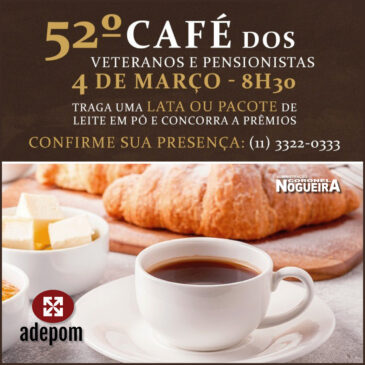 Vem aí o 52º Café dos Veteranos e Pensionistas da ADEPOM. É gratuito! Participe!