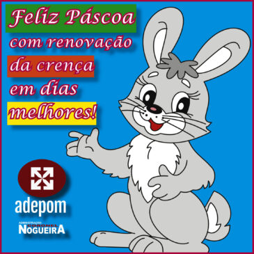 Feliz Páscoa com renovação da crença em dias melhores!