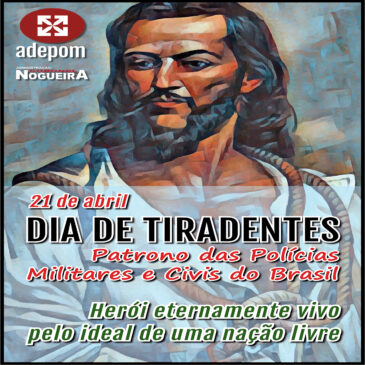 Homenagem a Tiradentes, patrono das Polícias Civis e Militares do Brasil