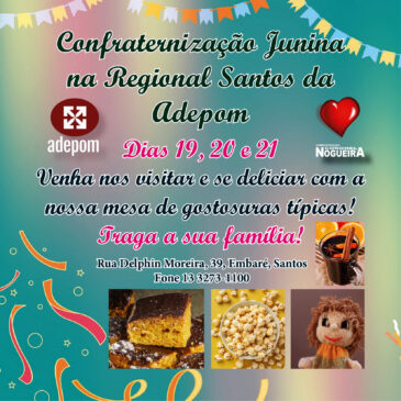 Participe das Confraternizações Juninas da Regional Santos da Adepom