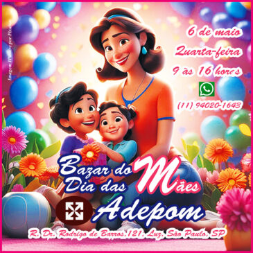 Tem Bazar do Dia das Mães na Adepom nesta quarta-feira: não perca!