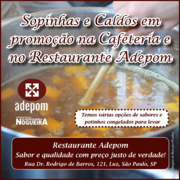 Sopinhas e caldos em promoção na Cafeteria e no Restaurante Adepom